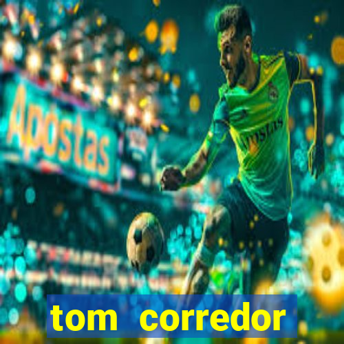 tom corredor dinheiro infinito atualizado 2023